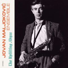 Jovan Maljoković Ensemble - The Uplifting Abyss = Ponor Naviše - Everland-YU - 004