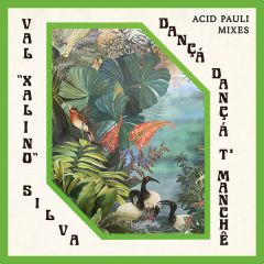 Val "Xalino" Silva /  Acid Pauli - Dançá Dançá T'Manchê (Acid Pauli Mixes) - Compost Records - CPT 655-1