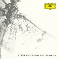 Roger Eno - Without Wind, Without Air - Deutsche Grammophon - 4867436