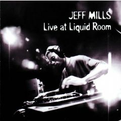Jeff Mills - Live At Liquid Room - Axis - AXCD060