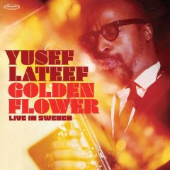 Yusef Lateef - Golden Flower: Live In Sweden - Elemental Music - 5990553