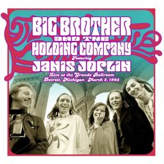 Big Brother & The Holding Company Featuring Janis Joplin - Live At The Grande Ballroom, Detroit, Michigan, March 2, 1968 - Columbia - 19658885221, Legacy - 19658885221, Sony Music - 19658885221