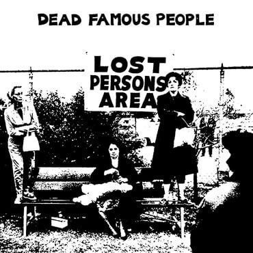 Dead Famous People - Lost Persons Area - Fire Records - FIRELP661