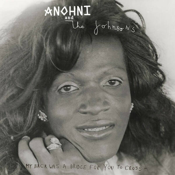 Anohni And The Johnsons - My Back Was A Bridge For You To Cross - Rough Trade - RT0393LPE