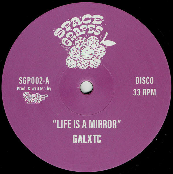 GALXTC - Life Is A Mirror - Space Grapes - SGP002