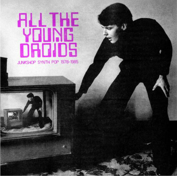 Various - All The Young Droids - Junkshop Synth Pop 1978-1985 - NIGHT SCHOOL - RVSN003CD