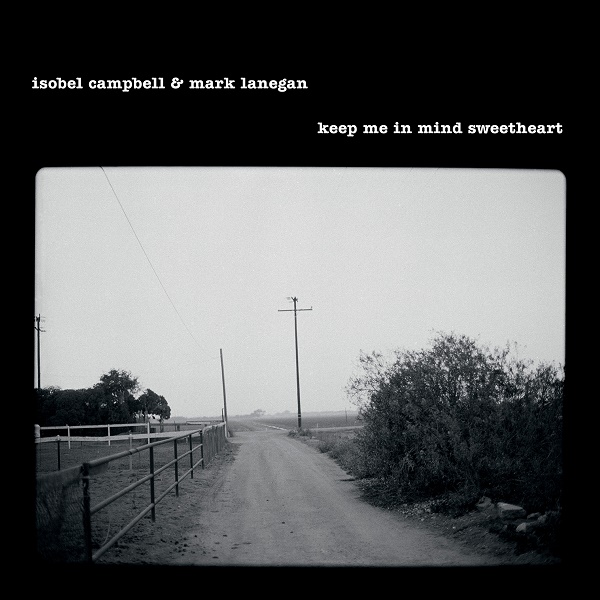 Isobel Campbell & Mark Lanegan - Keep Me In Mind Sweetheart - Cooking Vinyl - TBC (RSD25)